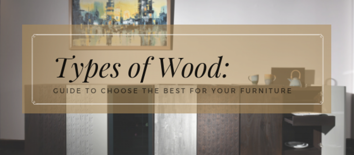 Guide To Choose The Best Wood For Your Furniture Knock On Wood